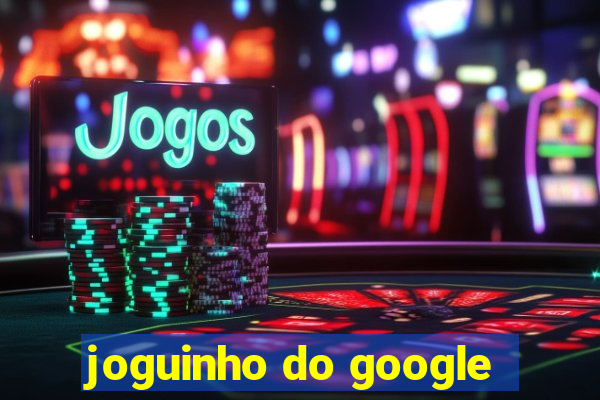 joguinho do google